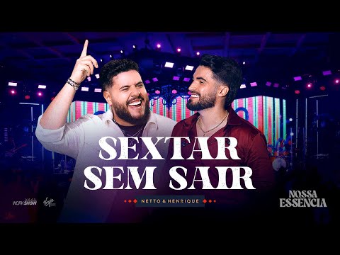 Netto e Henrique - Sextar Sem Sair | DVD Nossa Essência