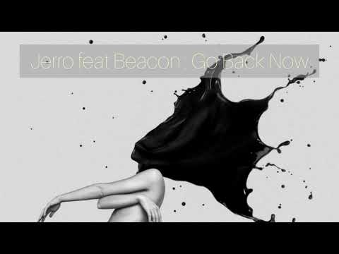 Jerro Feat Beacon-Go Back Now