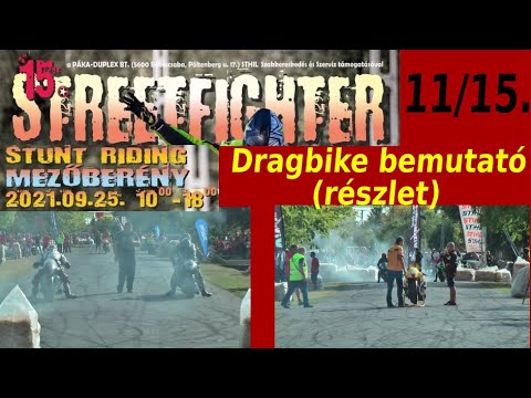 15. (2021) Streetfighter Nap - 11 - Dragbike bemutató - részlet