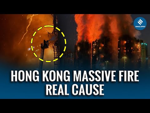 Hong Kong Massive Fire: Real Cause & Shocking Failures Revealed | What Really Caused Massive Blaze?