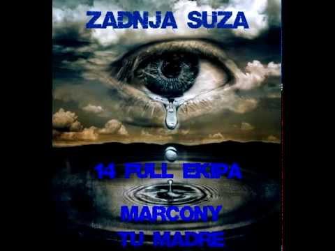 14 Full Ekipa feat Marcony & Tu Madre - Zadnja suza 2015