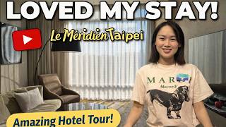 I Loved This Hotel in Taipei 🇹🇼 | Le Méridien Taipei Review