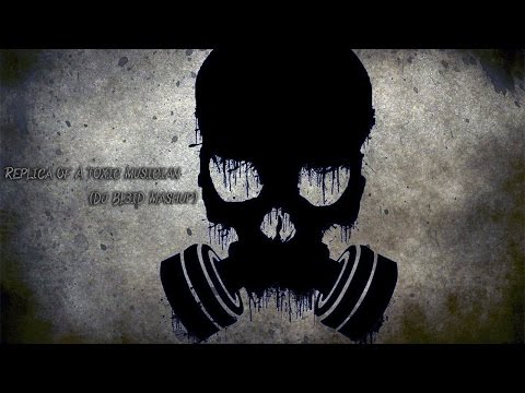 Replica Of A Toxic Musician (DJ Bl3iD Mashup)