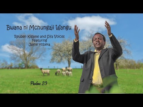 Bwana Ni Mchungaji Wangu – Reuben Kigame and Sifa Voices Ft Jayne Yobera