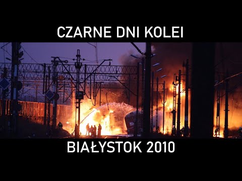 CZARNE DNI KOLEI #13 - Kula ognia nad Białymstokiem. Katastrofa kolejowa w Białymstoku (2010)