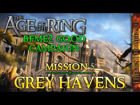 BFME2 Good Campaign in the Age of the Ring Mod! | Mission 5: Grey Havens