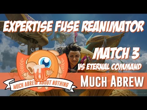 Much Abrew: Expertise Fuse Reanimator (Brain) vs Eternal Command (Match 3)