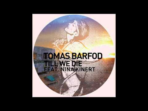 Tomas Barfod - Till We Die feat. Nina Kinert (Original Mix)