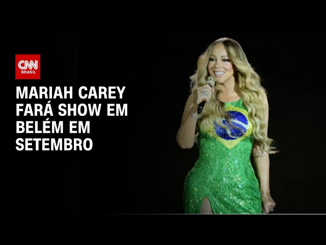 Mariah Carey fará show em Belém em setembro | BASTIDORES CNN