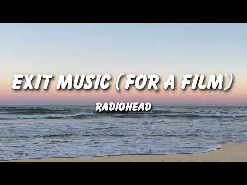 Radiohead - Exit Music (for a Film) (Lyrics)