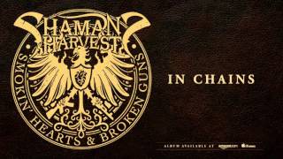 Shaman's Harvest - In Chains (Smokin' Hearts & Broken Guns)
