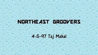 Northeast Groovers - 4/5/97 @ Taj Mahal (Full CD)