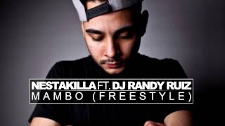 NESTAKILLA FT. DJ RANDY RUIZ | MAMBO (FREESTYLE) | 2014