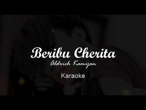 Beribu Cherita - Aldrich Kamijan (Karaoke)