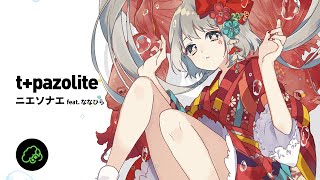 t+pazolite - ニエソナエ feat. ななひら