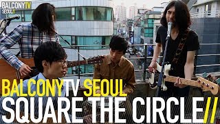 SQUARE THE CIRCLE - CHARLIE (BalconyTV)