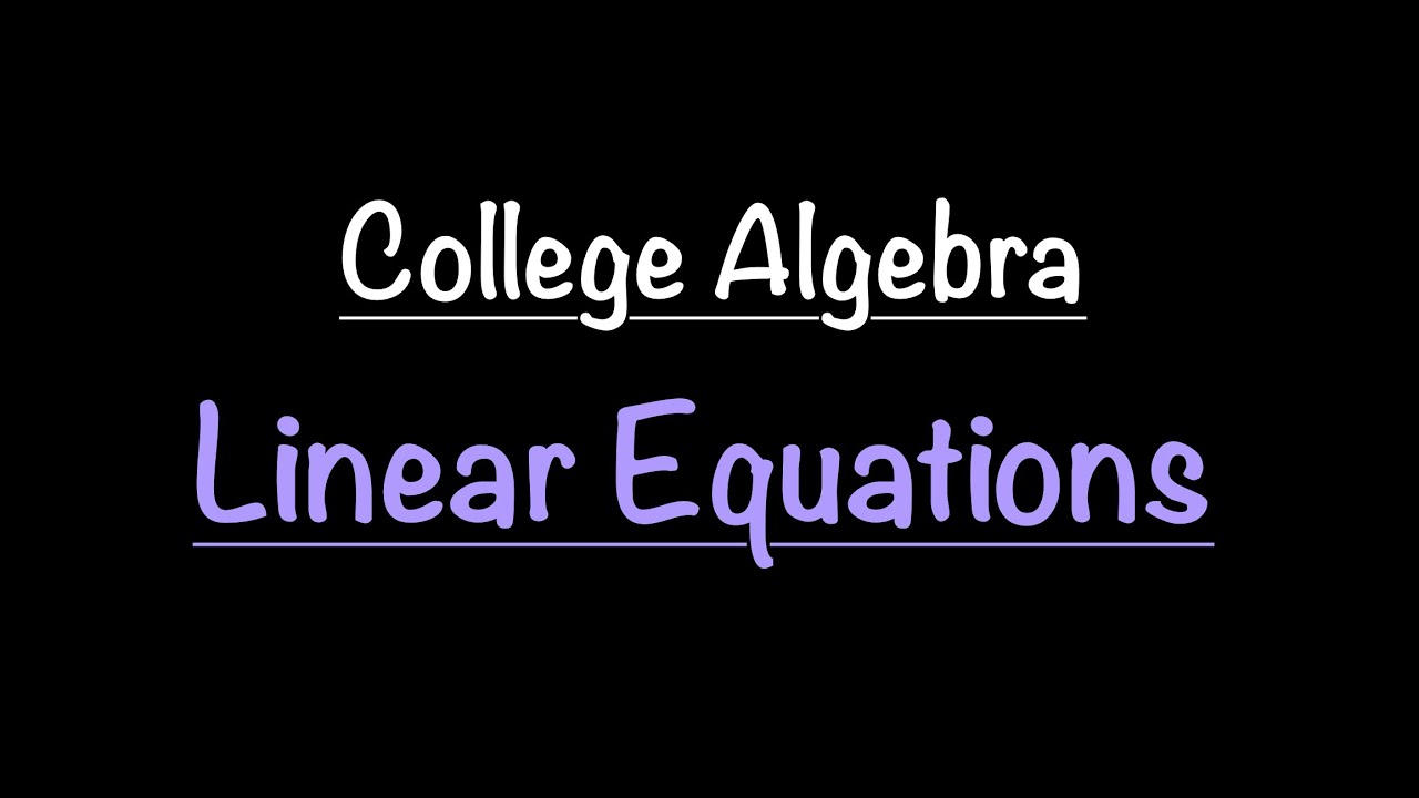 College Algebra: Linear Equations (Section 1.1) | Math with Professor V