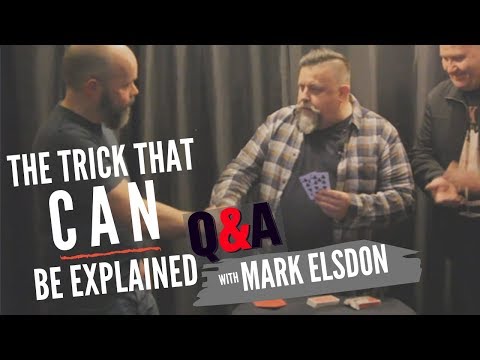 THE TRICK THAT CAN BE EXPLAINED Q&A with Mark Elsdon