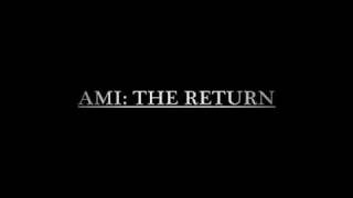 AMI: THE RETURN TRAILER