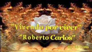 &quot;Vivendo Por Viver&quot;  &quot;Roberto Carlos&quot; { Legendado}