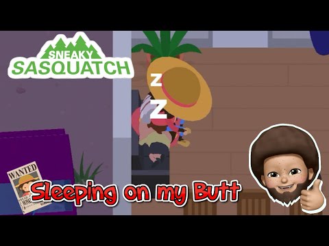 Sneaky Sasquatch - Sleeping on my BUTT