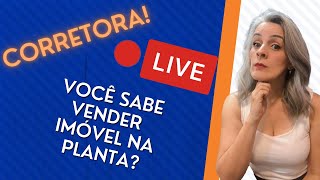 CORRETORA! Você sabe VENDER imóvel na planta?
