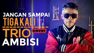 Download lagu TRIO AMBISI - JANGAN SAMPAI TIGA KALI (Cover Abah Edi) @trioambisi @mollystudioofficial mp3 Download lagu TRIO AMBISI - JANGAN SAMPAI TIGA KALI (Cover Abah Edi) @trioambisi @mollystudioofficial mp3