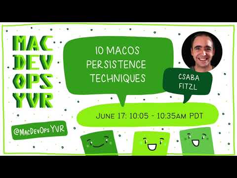 MDOYVR22 - Csaba Fitzl -10 macOS Persistence Techniques