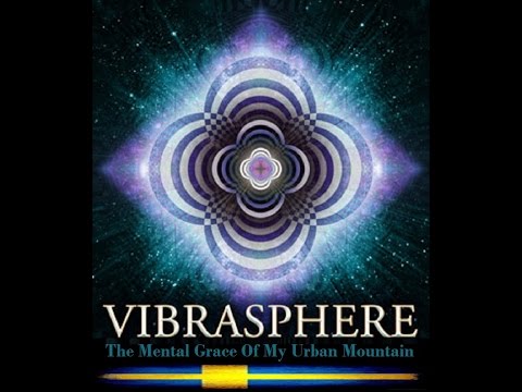 Vibrasphere - The Mental Grace Of My Urban Mountain ᴴᴰ