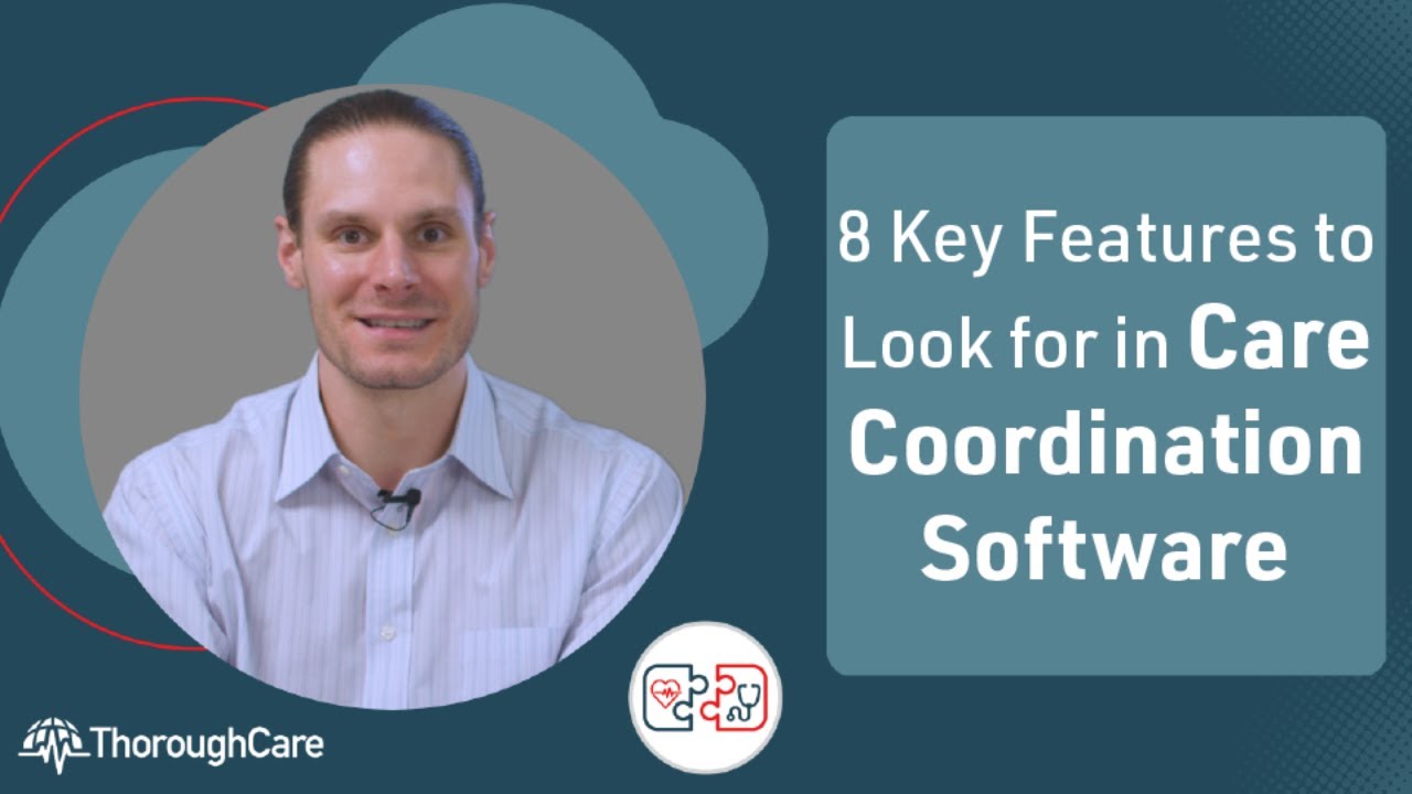 8 Key Features to Look for in Care Coordination Software When Selecting for Your Practice