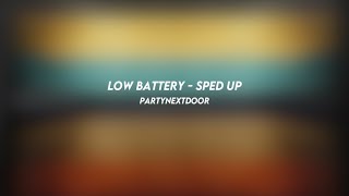 LOW BATTERY: partynextdoor (sped up)
