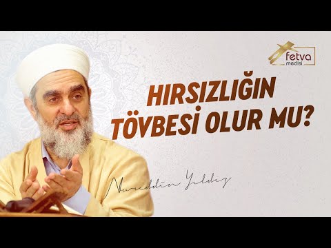 Hırsızlığın Tövbesi Olur Mu? - Nureddin Yıldız - fetvameclisi.com