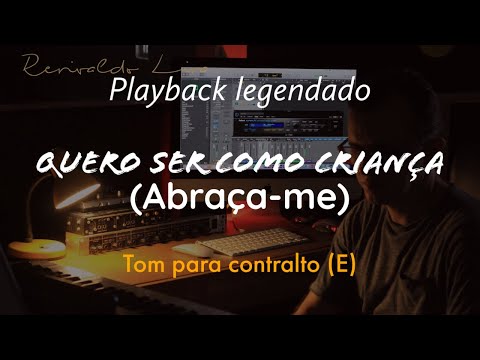 Quero Ser Como Criança |Playback Tom Para Contralto (E)