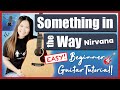 Something in the Way - Nirvana Beginner Guitar Tutorial EASY Lesson [ Chords + Strumming & Tab ]