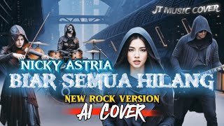 Download lagu BIAR SEMUA HILANG - NICKY ASTRIA [ SLOW ROCK ] (Lirik Lagu)  mp3