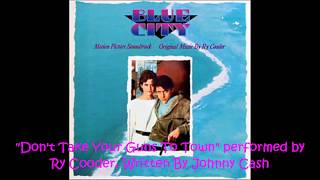 Ry Cooder - "Don't Take Your Guns To Town" - From the Blue City Soundtrack