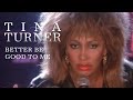 Tina Turner - Better Be Good To Me 
