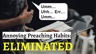 ELIMINATING annoying preaching habits... UMMMM!!!!!