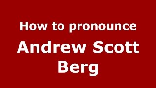 How to pronounce Andrew Scott Berg