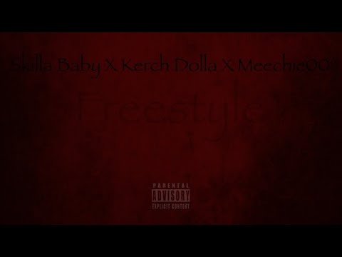 Skilla Baby x Kerch Dolla x Meechie00 - Freestyle (Official Audio)