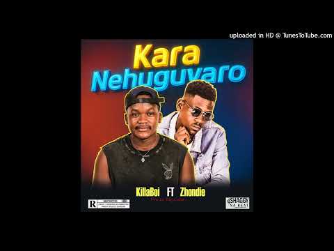 Killaboi - Kara Nehuguvaro (Ft. Zhondie) [Kavango Music]