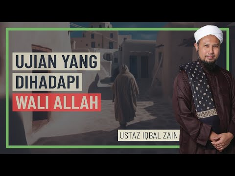 Ustaz Iqbal Zain - Ujian Yang Dihadapi Wali Allah