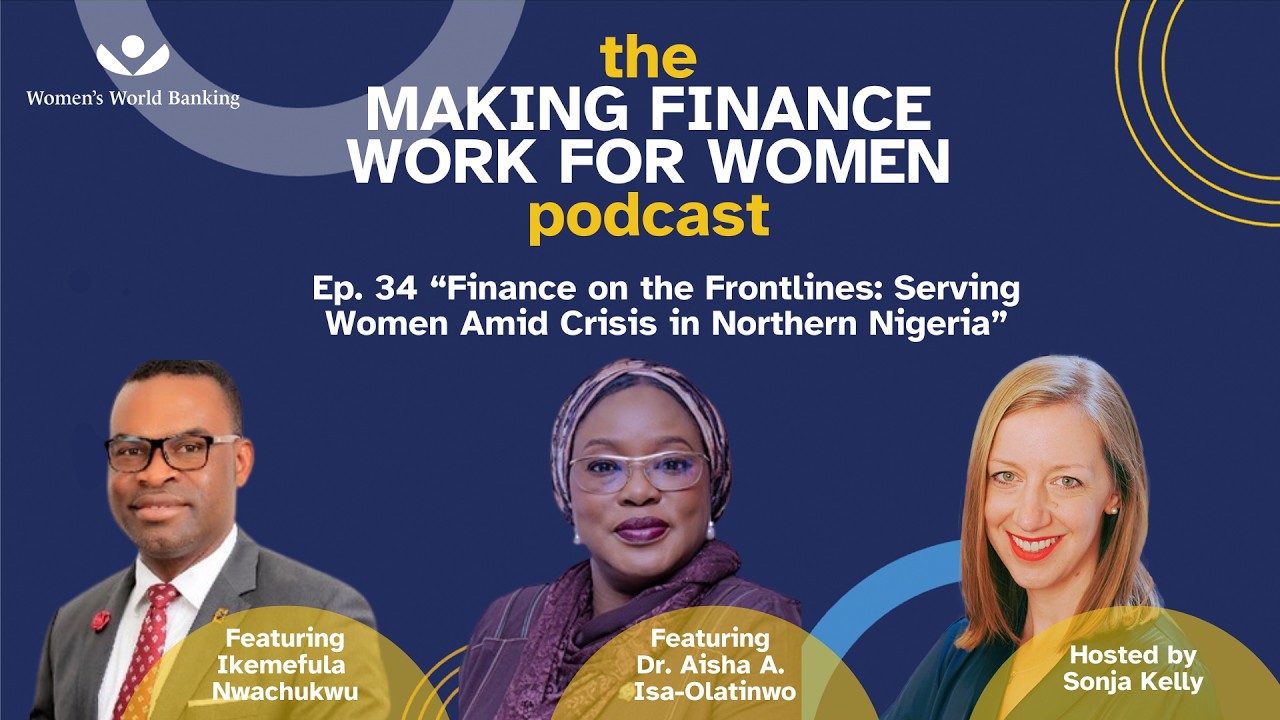 MFWW Podcast Ep. 34: Finance on the Frontlines: Serving Women Amid Crisis in Northern Nigeria