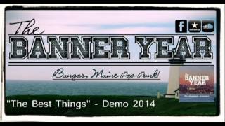 The Banner Year - The Best Things (Demo 2014) *Official*