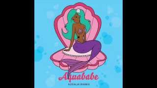 Azealia Banks - Aquababe