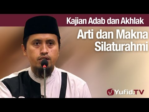 Kajian Akhlak #98: Arti dan Makna SIlaturahmi - Ustadz Abdullah Zaen, MA