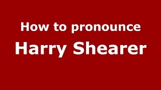How to pronounce Harry Shearer