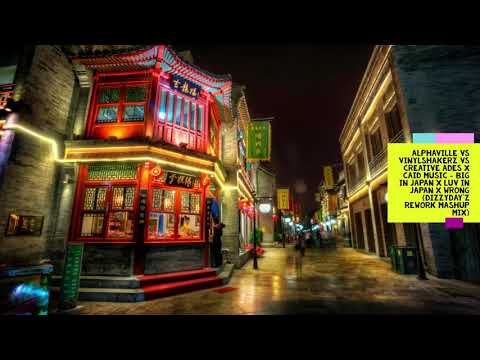 Alphaville,Vinylshakerz,CreativeAdesXCAIDMusic - BigInJapanXLuvInJapanXWrong(DizzyDay'zMashupMix)