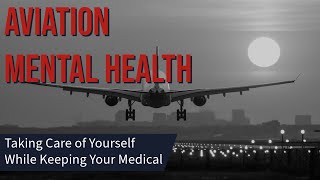 Dealing with Mental Health in Aviation (While Keeping Your Medical)