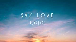 Say Love - JoJo (Lyric Video)